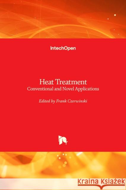 Heat Treatment: Conventional and Novel Applications Frank Czerwinski 9789535107682 Intechopen - książka