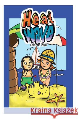 Heat Waves: Colouring Book Vivi Markatos 9781718822238 Createspace Independent Publishing Platform - książka