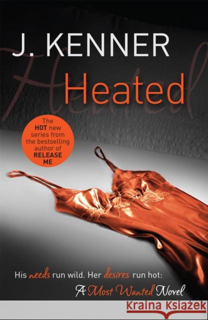 Heated: Most Wanted Book 2 J Kenner 9781472215130 Headline Publishing Group - książka