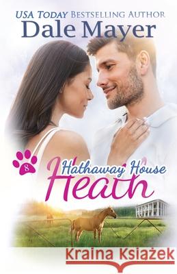 Heath: A Hathaway House Heartwarming Romance Dale Mayer 9781773363806 Valley Publishing Ltd. - książka