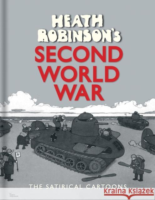 Heath Robinson's Second World War: The Satirical Cartoons Robinson, W.heath; Beare, Geoffrey 9781851244430 Bodleian Library - książka