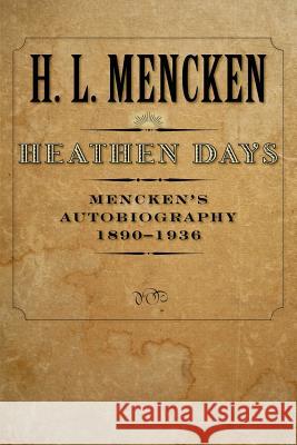 Heathen Days: Mencken's Autobiography: 1890-1936 Mencken, H. L. 9780801885327 Johns Hopkins University Press - książka