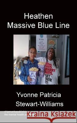 Heathen Massive Blue Line Yvonne Patricia Stewart-Williams 9781783826407 Chipmunka Publishing - książka