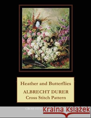 Heather and Butterflies: Albrecht Durer Cross Stitch Pattern Kathleen George Cross Stitch Collectibles 9781070988863 Independently Published - książka