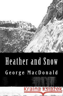 Heather and Snow George MacDonald 9781470027117 Createspace - książka