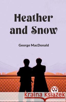 Heather and Snow George MacDonald 9789362765932 Double 9 Books - książka