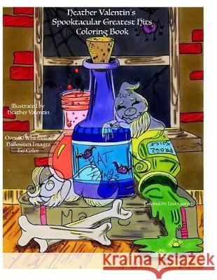 Heather Valentin's Spooktacular Greatest Hits Coloring Book: Whimsical Halloween Fun, Ghosts, Witches and More Coloring for All Ages Heather Valentin 9781793933669 Independently Published - książka