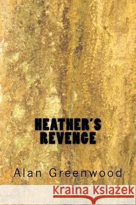 Heather's Revenge MR Alan Greenwood 9781727399349 Createspace Independent Publishing Platform - książka