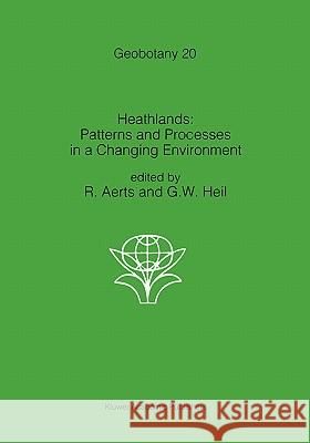 Heathlands: Patterns and Processes in a Changing Environment Aerts, R. 9780792320944 Kluwer Academic Publishers - książka