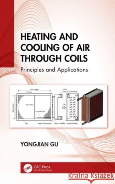 Heating and Cooling of Air Through Coils: Principles and Applications Yongjian Gu 9781032266633 CRC Press - książka