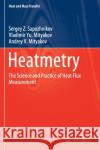 Heatmetry: The Science and Practice of Heat Flux Measurement Sergey Z. Sapozhnikov Vladimir Yu Mityakov Andrey V. Mityakov 9783030408565 Springer