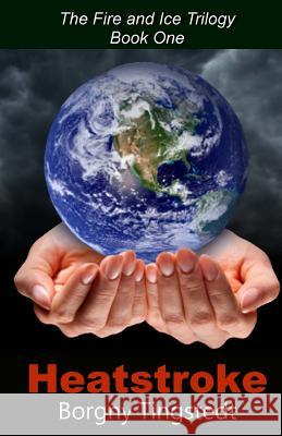 Heatstroke: The Fire and Ice Trilogy, Book One Borgny Tingstedt 9781492844648 Createspace - książka