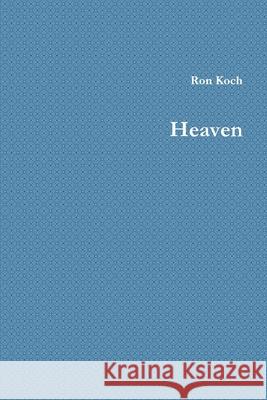 Heaven Ron Koch 9780359816309 Lulu.com - książka