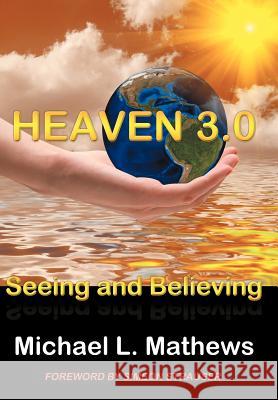 Heaven 3.0: Seeing and Believing Mathews, Michael L. 9781477260593 Authorhouse - książka