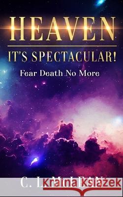 Heaven - It's Spectacular! C L McLean 9798988965510 C. L. McLean Publishing - książka