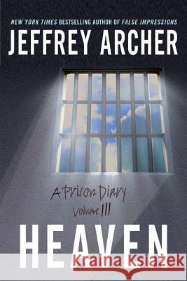 Heaven: A Prison Diary Volume 3 Jeffrey Archer 9780312354794 St. Martin's Griffin - książka