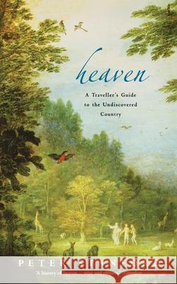 Heaven: A Traveller's Guide to the Undiscovered Country Peter Stanford 9780006531579 HARPERCOLLINS PUBLISHERS - książka