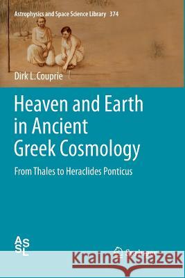 Heaven and Earth in Ancient Greek Cosmology: From Thales to Heraclides Ponticus Couprie, Dirk L. 9781461428404 Springer - książka