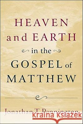 Heaven and Earth in the Gospel of Matthew Jonathan T. Pennington 9780801037283 Baker Academic - książka