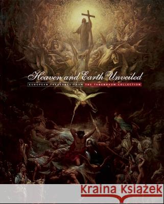 Heaven and Earth Unveiled: European Treasures from the Tanenbaum Collection Louise D'Argencourt Alison McQueen Patrick Sha 9781907804557 Giles - książka