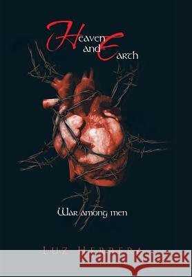 Heaven and Earth: War Among Men Herrera, Luz 9781463377632 Palibrio - książka