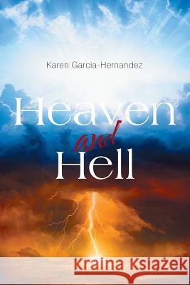 Heaven and Hell Karen Garcia Hernandez 9781543477122 Xlibris Us - książka