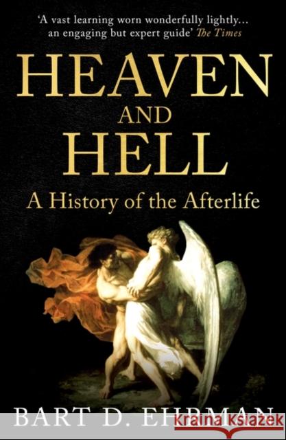 Heaven and Hell: A History of the Afterlife Bart D. Ehrman 9780861541201 Oneworld Publications - książka