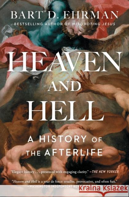 Heaven and Hell: A History of the Afterlife Bart D. Ehrman 9781501136740 Simon & Schuster - książka