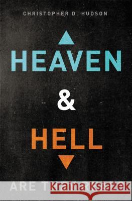Heaven and Hell: Are They Real? Christopher D. Hudson 9781401680251 Thomas Nelson Publishers - książka