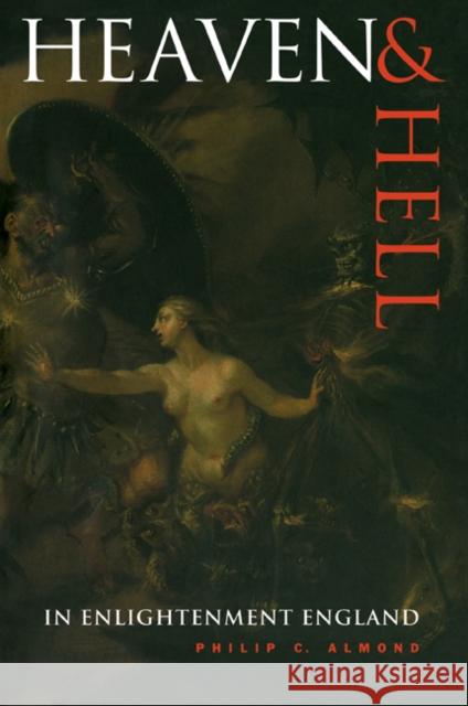 Heaven and Hell in Enlightenment England Philip C. Almond 9780521453714 Cambridge University Press - książka