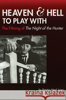 Heaven and Hell to Play With: The Filming of The Night of the Hunter Jones, Preston Neal 9780879109745 Limelight Editions - książka