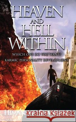 Heaven and Hell Within: Which one do you Want? Shangari, Himanshu 9789352062065 Notion Press - książka