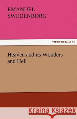 Heaven and Its Wonders and Hell Emanuel Swedenborg   9783842483996 tredition GmbH - książka