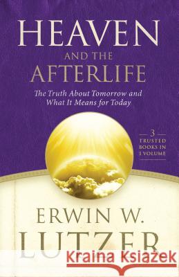Heaven and the Afterlife: The Truth about Tomorrow and What It Means for Today Erwin W. Lutzer 9780802414366 Moody Publishers - książka