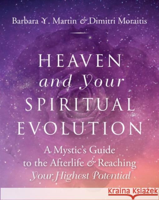 Heaven and Your Spiritual Evolution: A Mystic's Guide to the Afterlife & Reaching Your Highest Potential Martin, Barbara Y. 9781954944022 Spiritual Arts Institute - książka