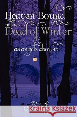 Heaven Bound In The Dead Of Winter: As Angels Abound Traff, Rod 9781439244739 Booksurge Publishing - książka