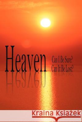 Heaven-Can I Be Sure? Can It Be Lost? Peter Smails 9781420895988 Authorhouse - książka