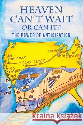 Heaven Can Wait or Can It?: The Power of Anticipation William Porter 9781944662868 Affirmation Press - książka