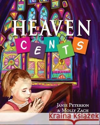 Heaven Cents Janie Peterson Mike Pflaum Molly Zach 9780971440548 Behave'n Kids Press - książka