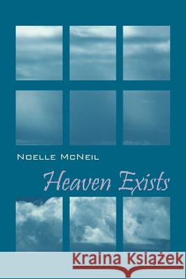 Heaven Exists Noelle McNeil 9781432741020 Outskirts Press - książka