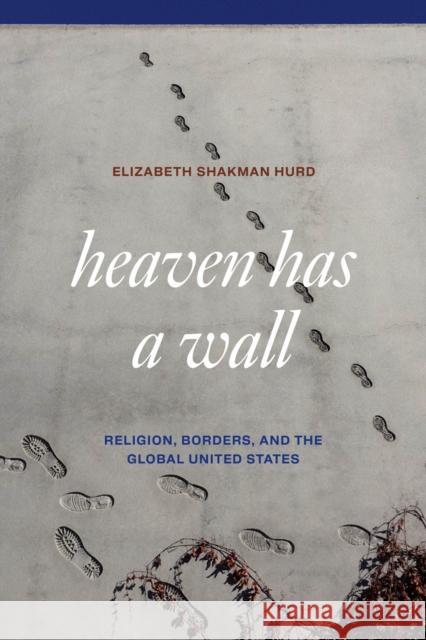 Heaven Has a Wall Elizabeth Shakman Hurd 9780226841205 The University of Chicago Press - książka