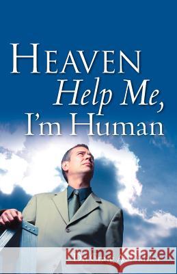 Heaven Help Me, I'm Human Craig A. Dahler 9781602661127 Xulon Press - książka