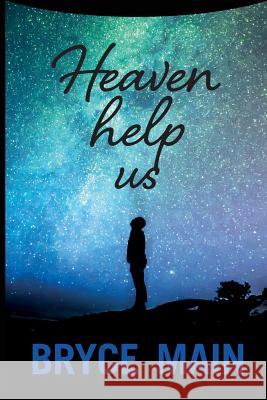 Heaven Help Us MR Bryce Main 9781544637372 Createspace Independent Publishing Platform - książka