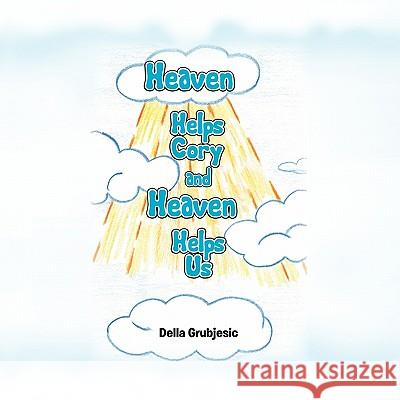 Heaven Helps Cory and Heaven Helps Us Della Grubjesic 9781453568989 Xlibris Corporation - książka