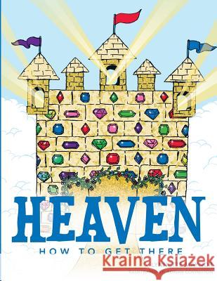 Heaven How To Get There Maynor, Lynnette 9781544242323 Createspace Independent Publishing Platform - książka