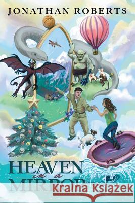 Heaven in a Mirror Jonathan Roberts 9781480827790 Archway Publishing - książka