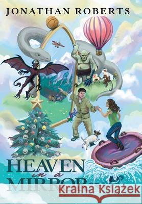 Heaven in a Mirror Jonathan Roberts 9781480827806 Archway Publishing - książka