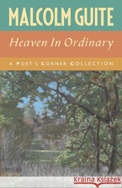 Heaven in Ordinary: A Poet's Corner Collection Malcolm Guite 9781786222626 Canterbury Press - książka