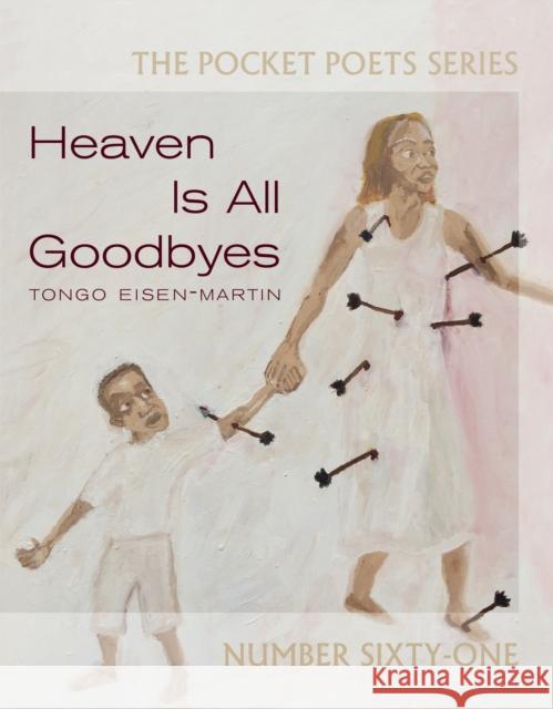 Heaven Is All Goodbyes: Pocket Poets No. 61 Tongo Eisen-Martin 9780872867451 City Lights Books - książka