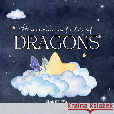 Heaven is full of Dragons Gramma Eva 9798330671519 Gramma Eva - książka